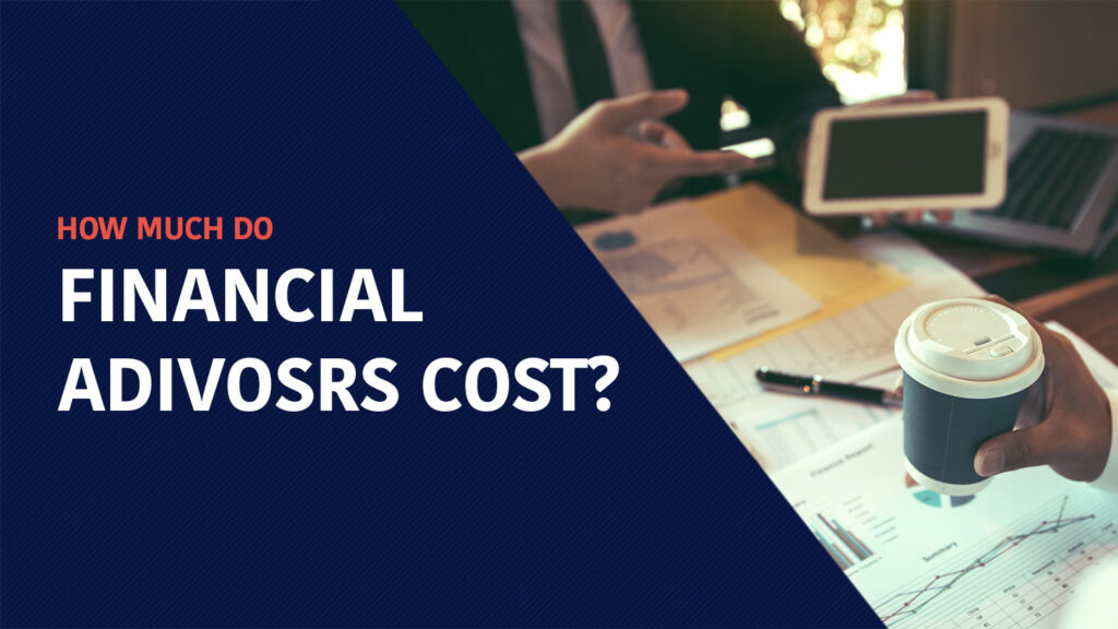 Financial Advisor Fees: 2026 Cost & Pricing Guide